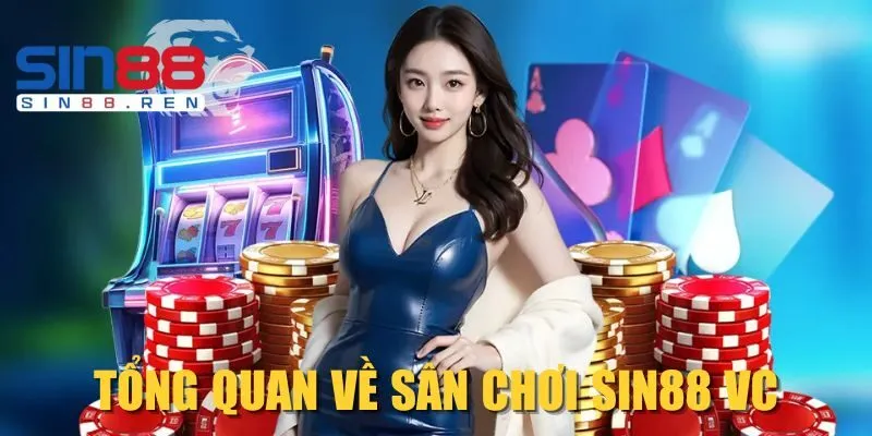 Tổng quan về sân chơi Sin88 vc